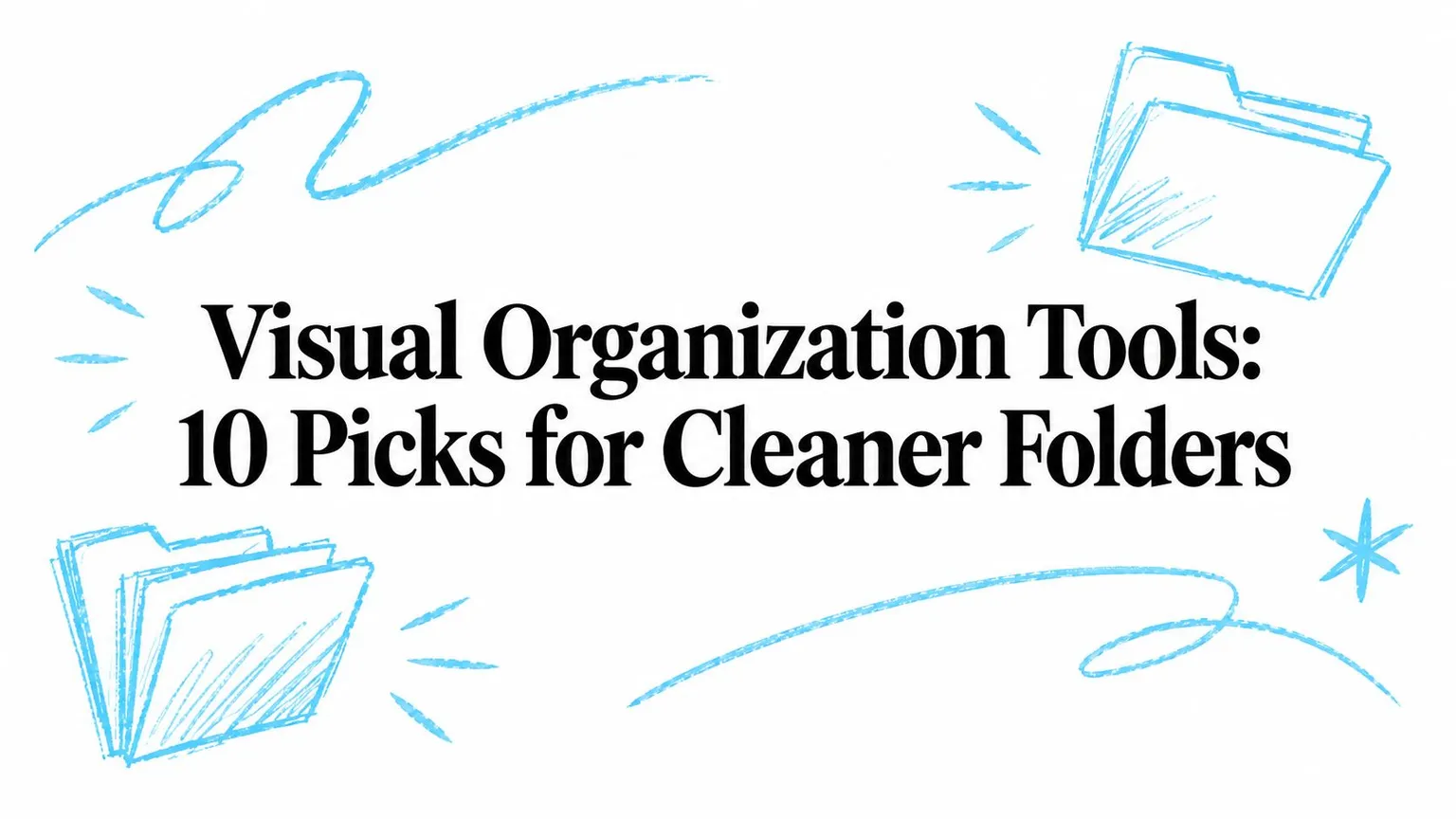 Visual Organization Tools: 10 Picks for Cleaner Folders